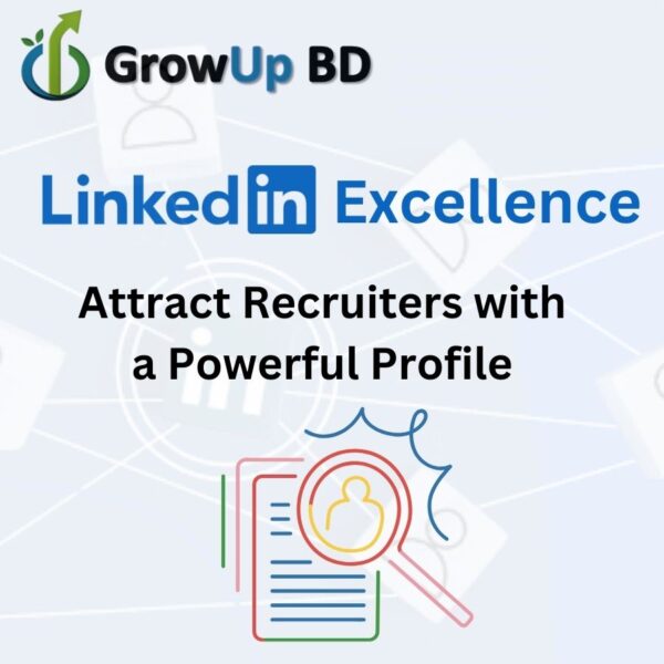 LinkedIn Excellence: Attract Recruiters with a Powerful Profile