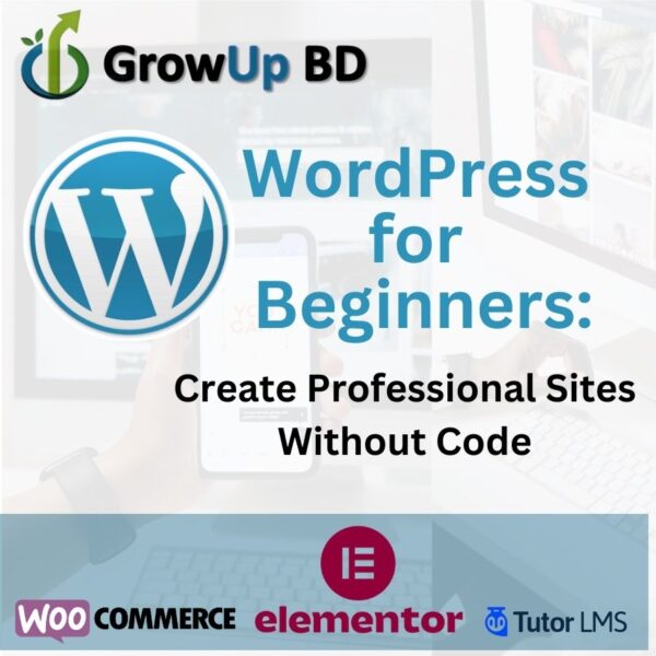 WordPress fro Beginners: Create Professional Sites Without Code